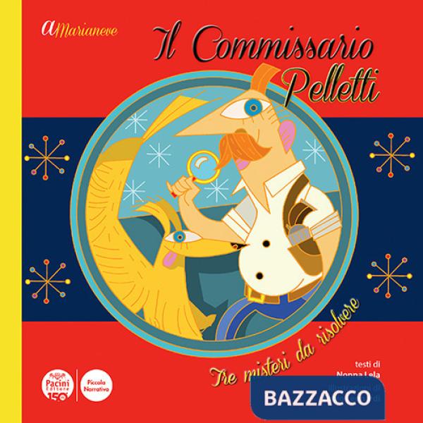A Marianeve. Il commissario Pelletti. Tre misteri da risolvere. Ediz. illustrata