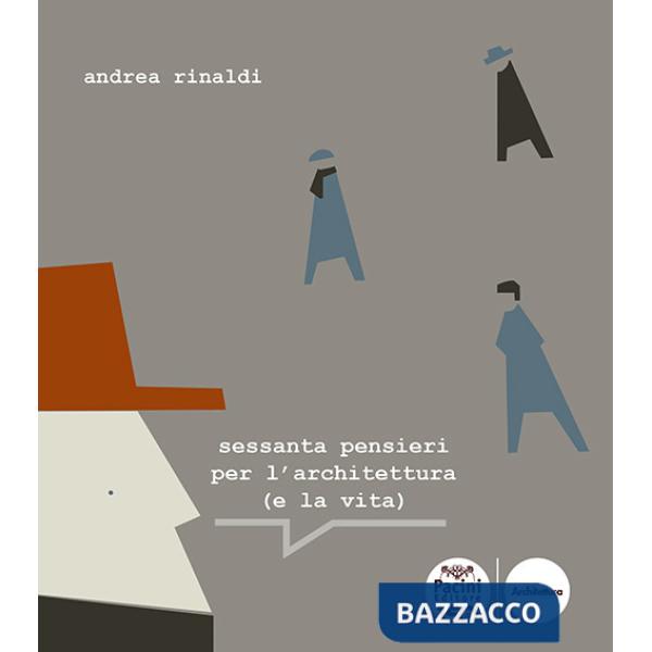 Sessanta pensieri per l'architettura (e la vita)