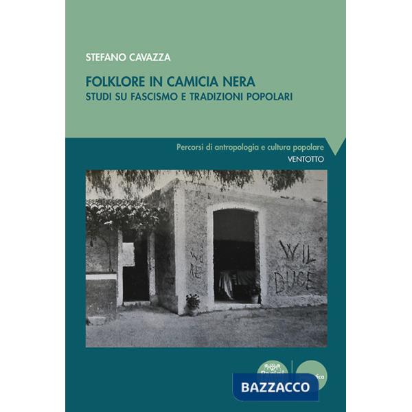Folklore in camicia nera. Studi su fascismo e tradizioni popolari