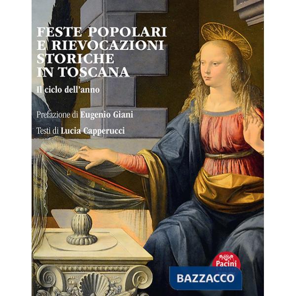 Feste popolari e rievocazioni storiche in Toscana. Il ciclo dell'anno