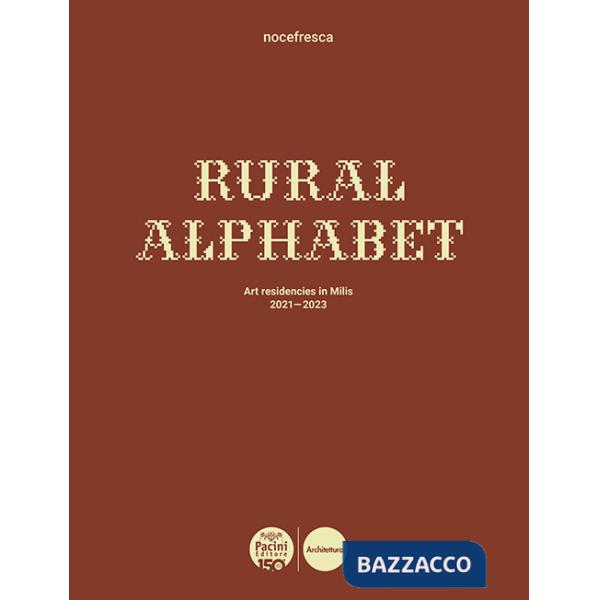 Rural Alphabet. Art residencies in Milis 2021-2023. Ediz. italiana e inglese