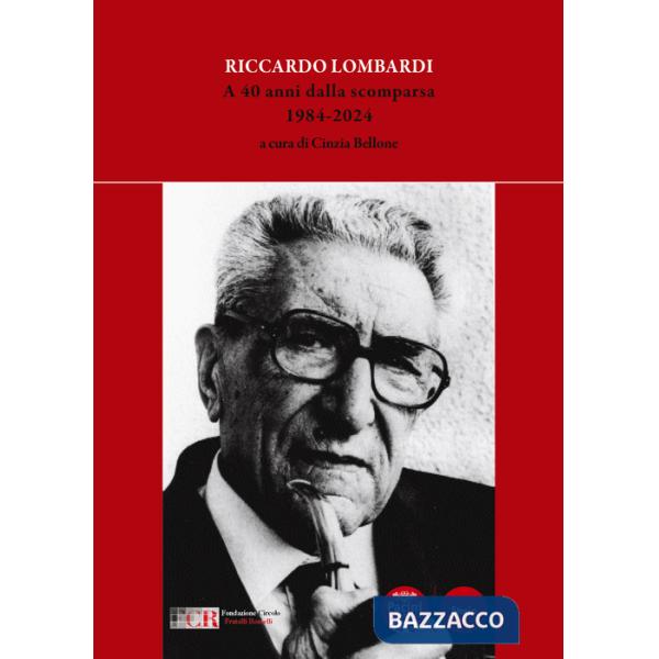 Riccardo Lombardi. A 40 anni dalla scomparsa 1984-2024