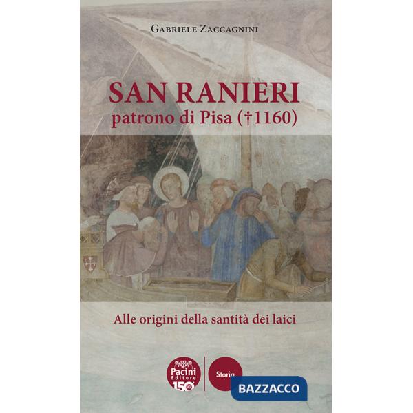 San Ranieri patrono di Pisa (1160). Alle radici della santità dei laici