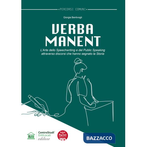 Verba manent. L'arte dello Speechwriting e del Public Speaking attraverso discorsi che hanno segnato la storia