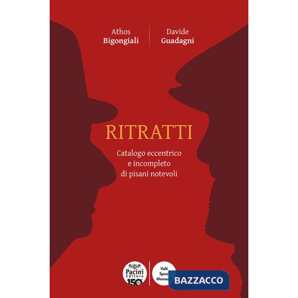 Ritratti. Catalogo eccentrico e incompleto dei pisani notevoli