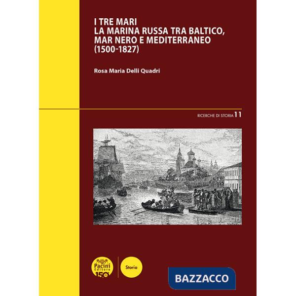Tre mari. La Marina russa tra Baltico, mar Nero e Mediterraneo (1500-1827) (I)