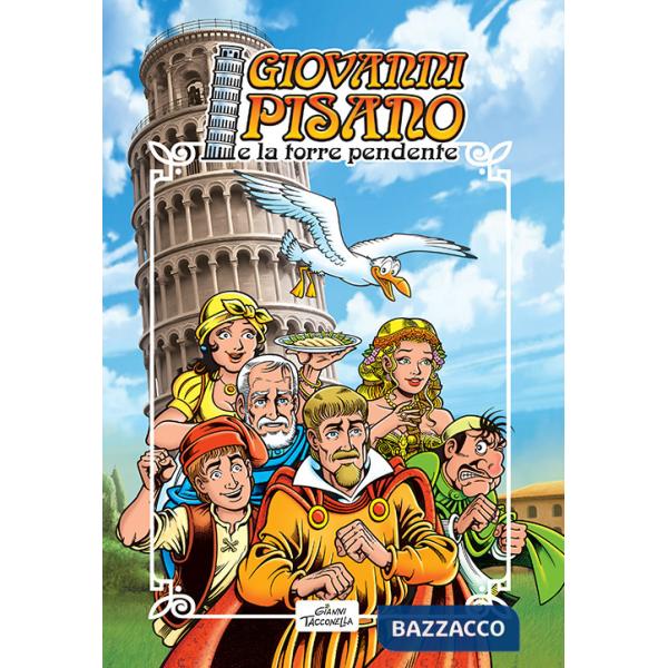 Giovanni Pisano e la torre pendente. Ediz. illustrata