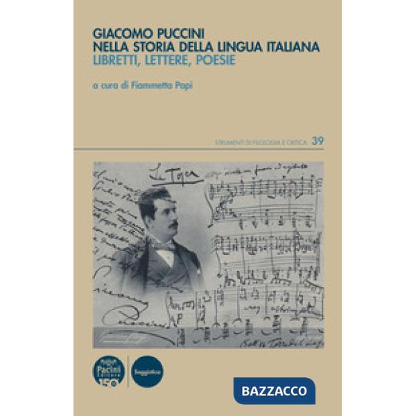 Giacomo Puccini nella storia della lingua italiana. Libretti, lettere, poesie