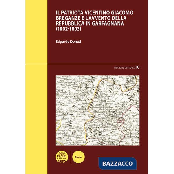 Patriota vicentino Giacomo Breganze e l'avvento della Repubblica in Garfagnana (1802-1803) (Il)