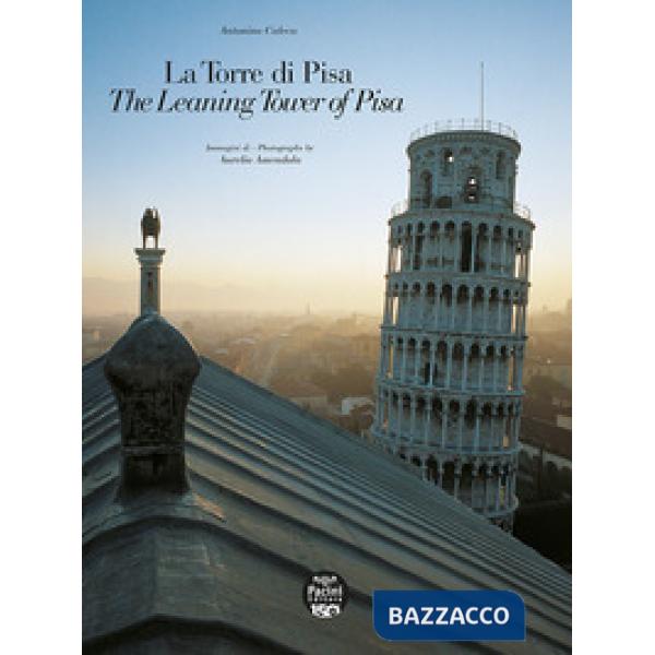 Torre di Pisa. The leaning Tower of Pisa. Viaggio fotografico e storico. A photographic and historical journey. Ediz. bilingue (
