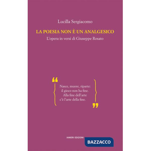 Poesia non è un analgesico. L'opera in versi di Giuseppe Rosato (La)