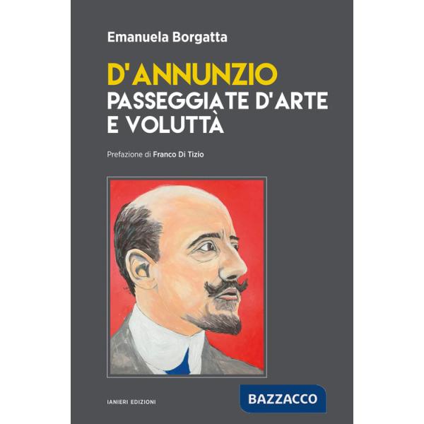 D'Annunzio. Passeggiate d'arte e voluttà