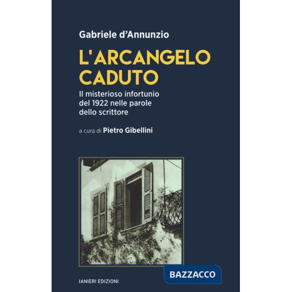 Arcangelo caduto. Il misterioso infortunio del 1922 nelle parole dello scrittore (L')