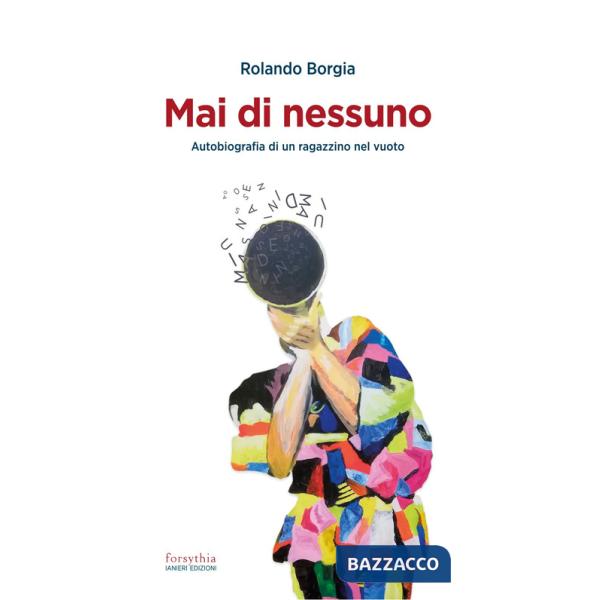 Mai di nessuno. Autobiografia di un ragazzino nel vuoto