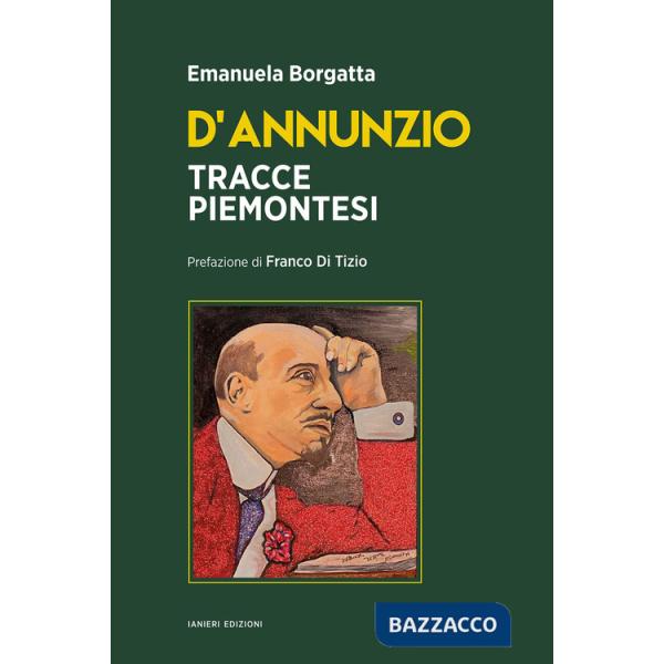 D'Annunzio. Tracce piemontesi