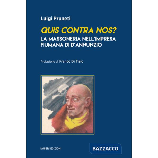 Quis contra nos? La massoneria nell'impresa fiumana di d'Annunzio