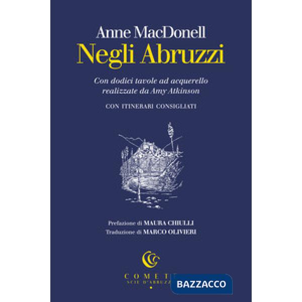 Negli Abruzzi. Con dodici tavole ad acquerello realizzate da Amy Atkinson