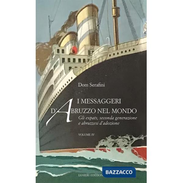Messaggeri d'Abruzzo nel mondo (I). Vol. 4: Gli expats, seconda generazione