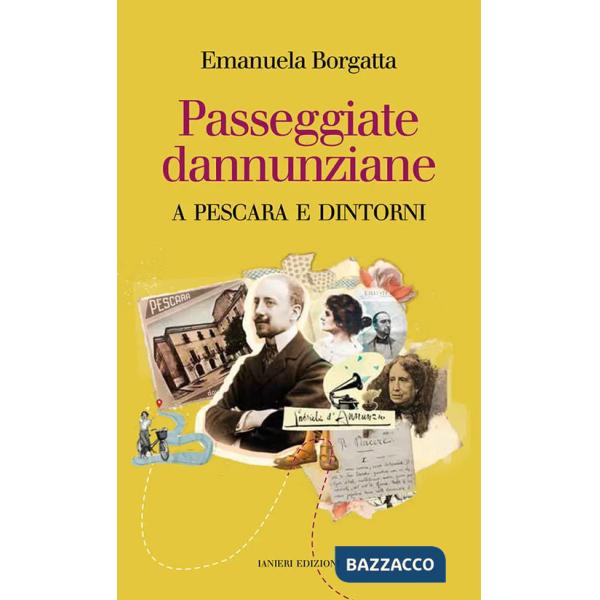 Passeggiate dannunziane. A Pescara e dintorni. Ediz. italiana e inglese
