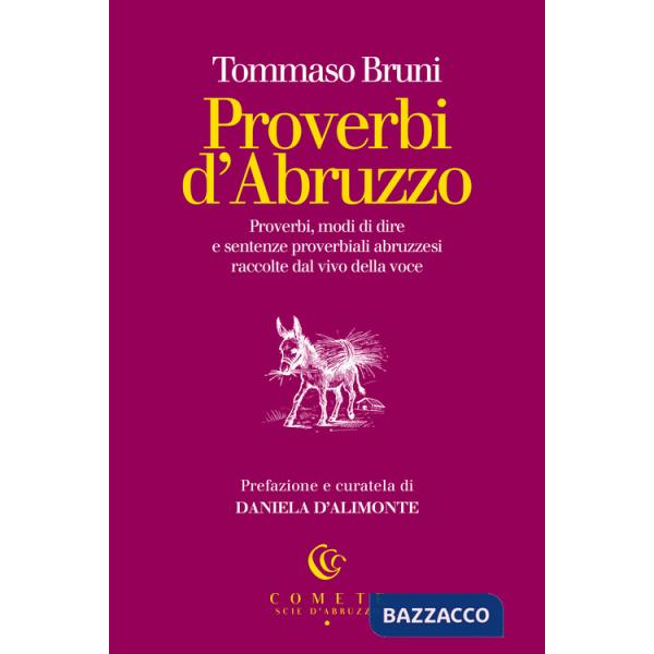 Proverbi d'Abruzzo. Proverbi, modi di dire e sentenze proverbiali abruzzesi raccolte dal vivo della voce