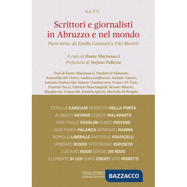 Scrittori e giornalisti in Abruzzo e nel mondo. Vol. 3: Da Estella Canziani a Vito Moretti