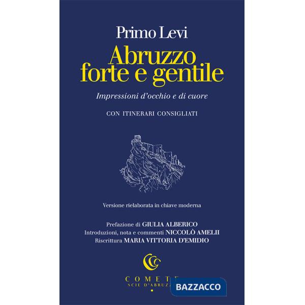 Abruzzo forte e gentile. Impressioni d'occhio e di cuore