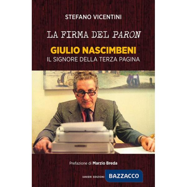 Firma del paron. Giulio Nascimbeni. Il signore della terza pagina (La)