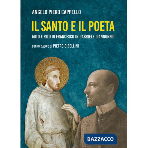 Santo e il poeta. Mito e rito di Francesco in Gabriele D'Annunzio (Il)