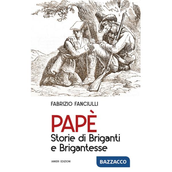 Papè. Storie di briganti e brigantesse