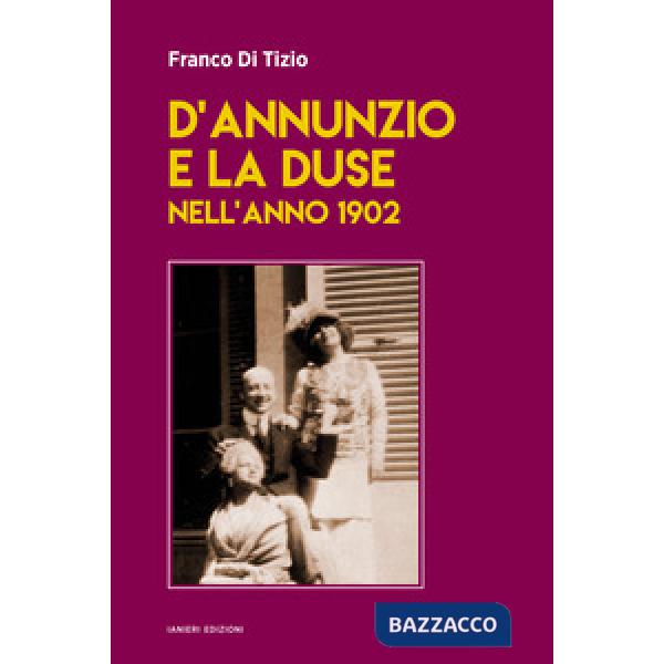 D'Annunzio e la Duse nell'anno 1902