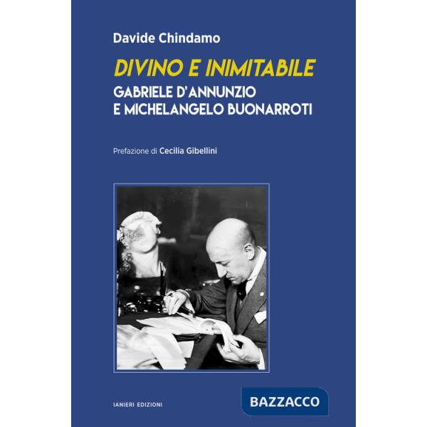 Divino e inimitabile. Gabriele d'Annunzio e Michelangelo Buonarroti
