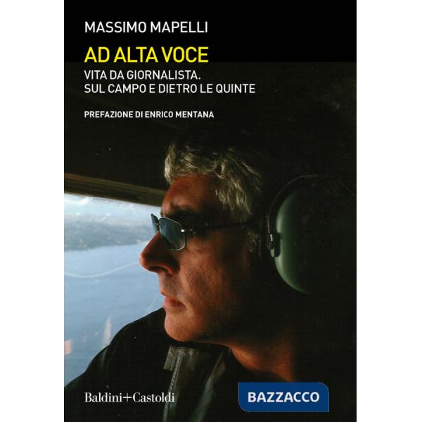 Ad alta voce. Vita da giornalista, sul campo e dietro le quinte