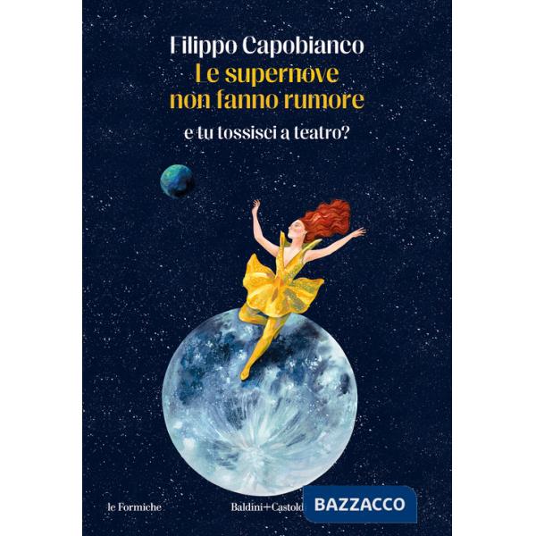 Supernove non fanno rumore. E tu tossisci a teatro? (Le)