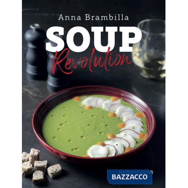 Soup revolution. Ediz. a colori