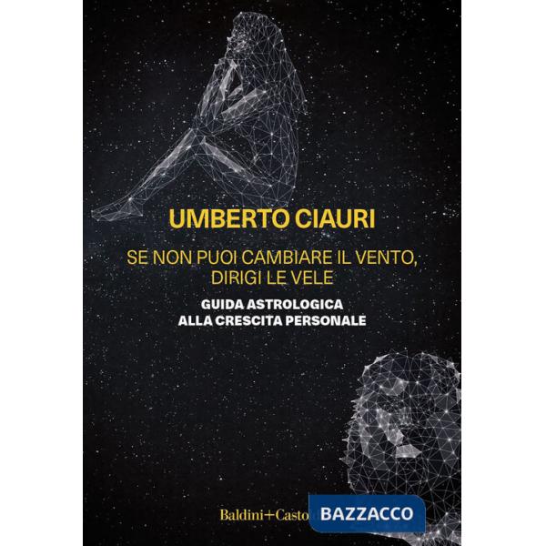 Se non puoi cambiare il vento, dirigi le vele. Guida astrologica alla crescita personale