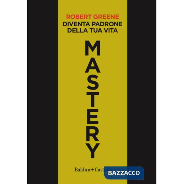 Mastery. Diventa padrone della tua vita