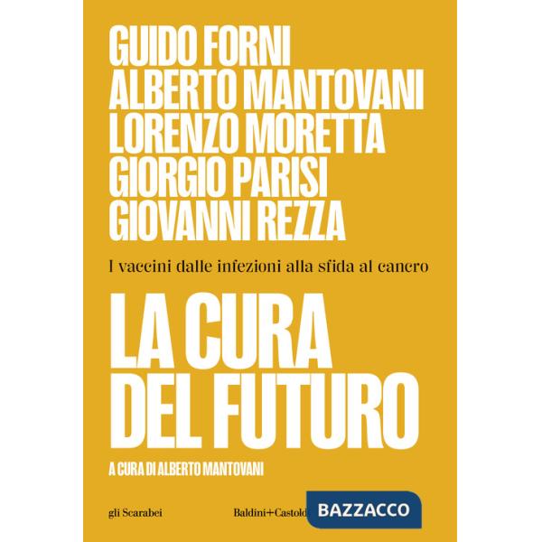 Cura del futuro. I vaccini dalle infezioni alla sfida al cancro (La)