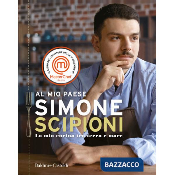 Al mio paese. La mia cucina tra terra e mare