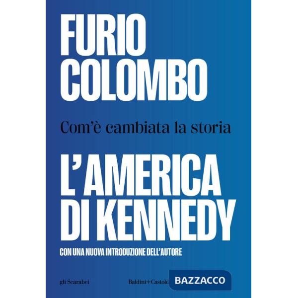 America di Kennedy. Com'è cambiata la storia (L')