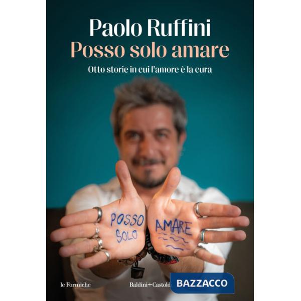 Posso solo amare. Otto storie in cui l'amore è la cura