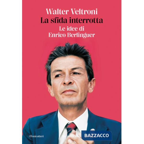 Sfida interrotta. Le idee di Enrico Berlinguer (La)
