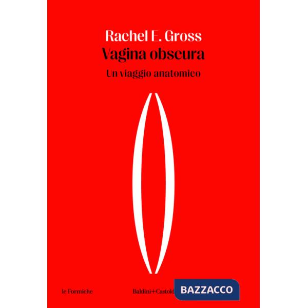 Vagina obscura. Un viaggio anatomico
