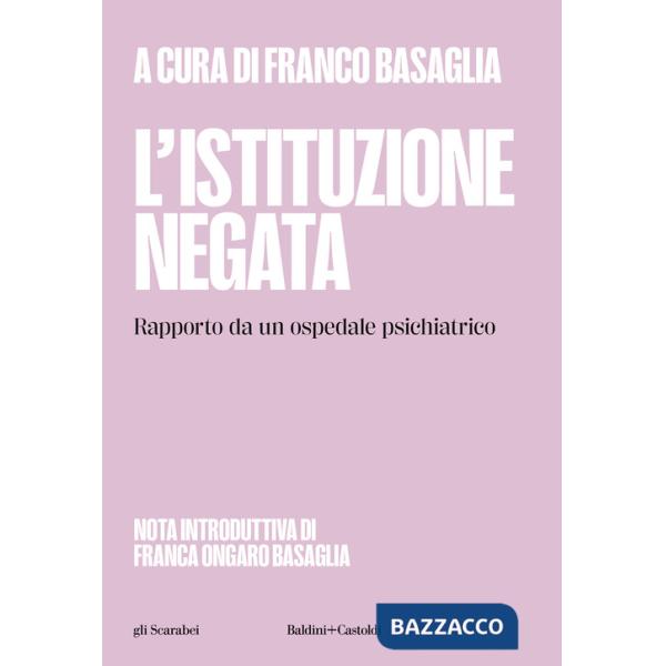 Istituzione negata. Rapporto da un ospedale psichiatrico (L')