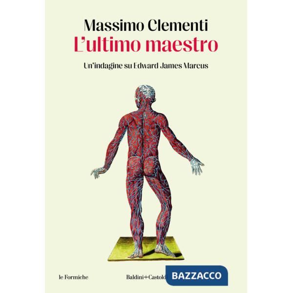 Ultimo maestro. Un'indagine su Edward James Marcus (L')