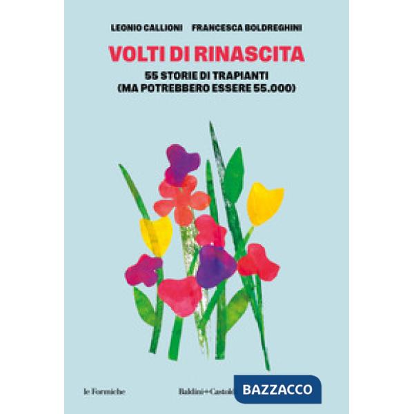 Volti di rinascita. 55 storie di trapianti (ma potrebbero essere 55.000)