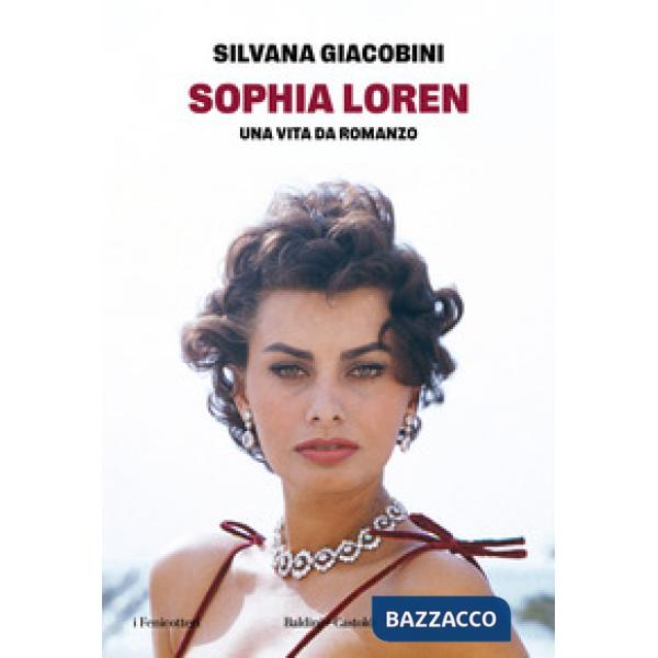 Sophia Loren. Una vita da romanzo