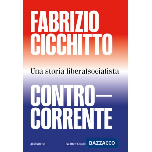 Controcorrente. Una storia liberalsocialista