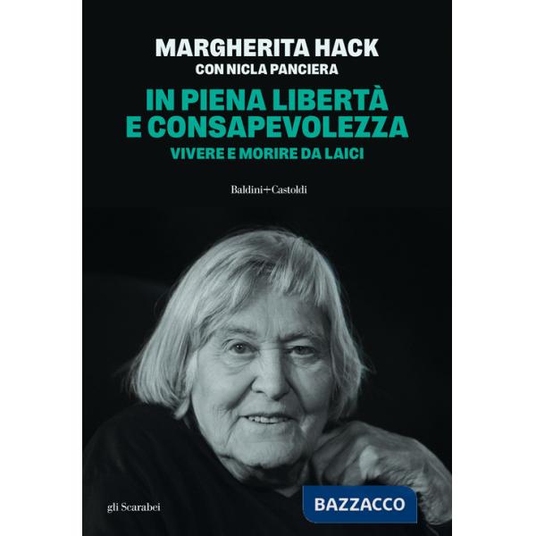 In piena libertà e consapevolezza. Vivere e morire da laici. Nuova ediz.
