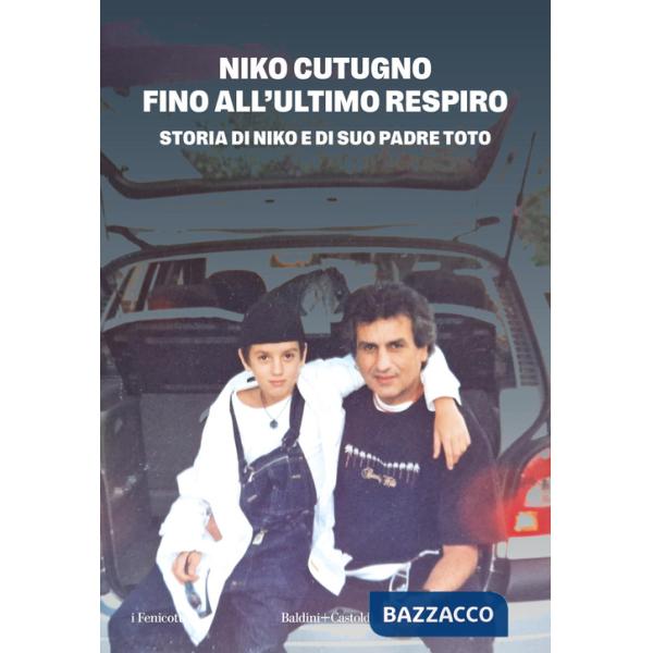 Fino all'ultimo respiro. Storia di Niko e di suo padre Toto