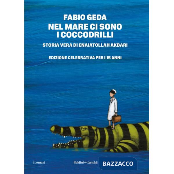 Nel mare ci sono i coccodrilli. Storia vera di Enaiatollah Akbari. Nuova ediz.